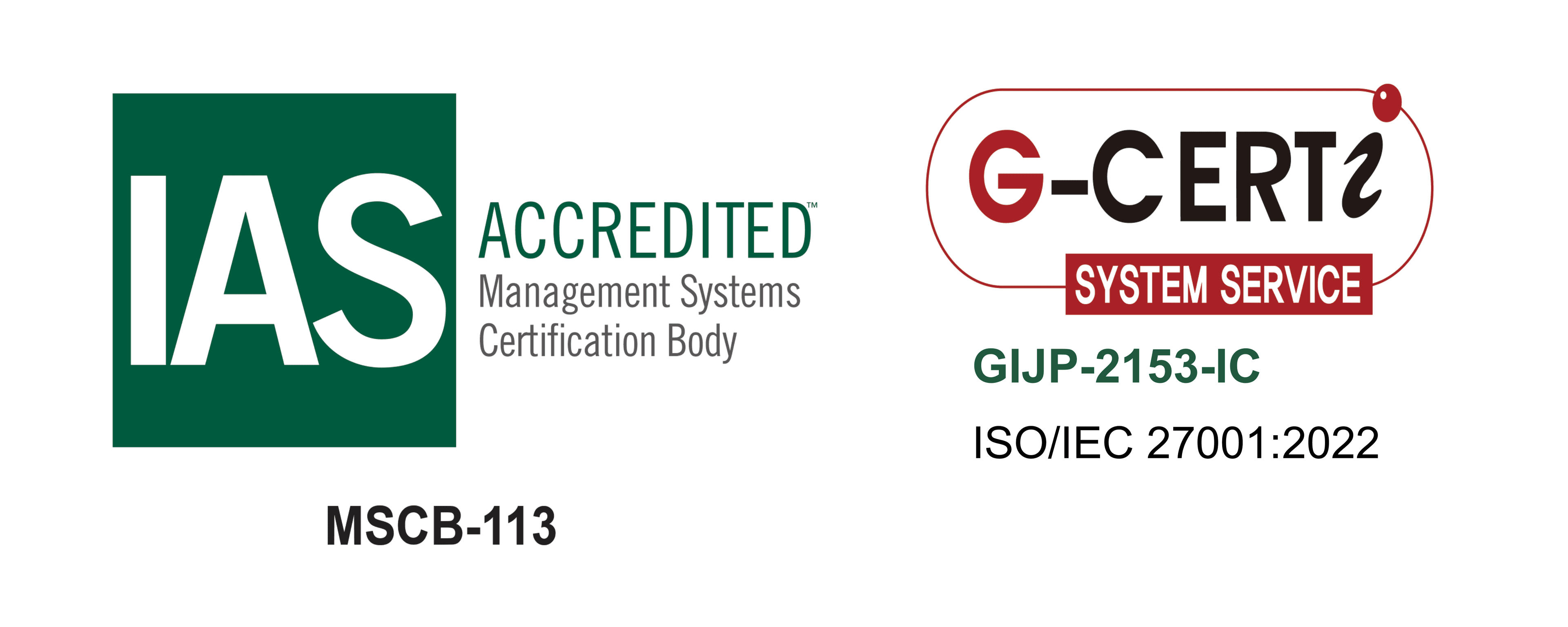 ISO/IEC 27001:2022 認証取得(登録番号 GIJP-2153-IC・G-CERTI System Service/IAS認定 MSCB-113)